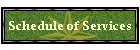 Schedule of Services